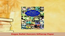 Download  Degas Ballet Dancers Giftwrap Paper Free Books