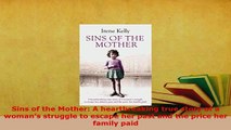PDF  Sins of the Mother A heartbreaking true story of a womans struggle to escape her past Read Full Ebook