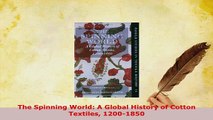 PDF  The Spinning World A Global History of Cotton Textiles 12001850 Download Full Ebook