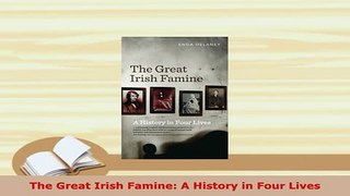 PDF  The Great Irish Famine A History in Four Lives Download Full Ebook