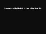 Download Batman and Robin Vol. 2: Pearl (The New 52) Free Books