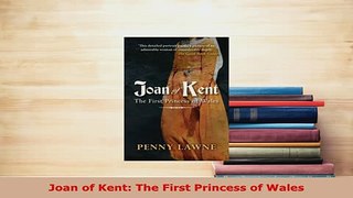 PDF  Joan of Kent The First Princess of Wales Download Online