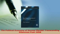 PDF  The Political Economy of Gunnar Myrdal Transcending Dilemmas Post2008 Download Full Ebook