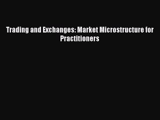 Download Trading and Exchanges: Market Microstructure for Practitioners Free Books