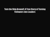 [Read book] Turn the Ship Around!: A True Story of Turning Followers into Leaders [Download]