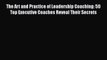 [Read book] The Art and Practice of Leadership Coaching: 50 Top Executive Coaches Reveal Their