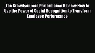 [Read book] The Crowdsourced Performance Review: How to Use the Power of Social Recognition