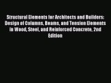 Read Structural Elements for Architects and Builders: Design of Columns Beams and Tension Elements