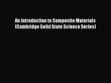 Download An Introduction to Composite Materials (Cambridge Solid State Science Series) PDF