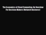 [Read book] The Economics of Cloud Computing: An Overview For Decision Makers (Network Business)