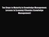 [Read book] Ten Steps to Maturity in Knowledge Management: Lessons in Economy (Chandos Knowledge