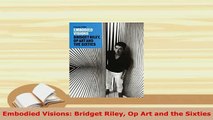 PDF  Embodied Visions Bridget Riley Op Art and the Sixties PDF Book Free