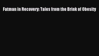 Download Fatman in Recovery: Tales from the Brink of Obesity PDF Free