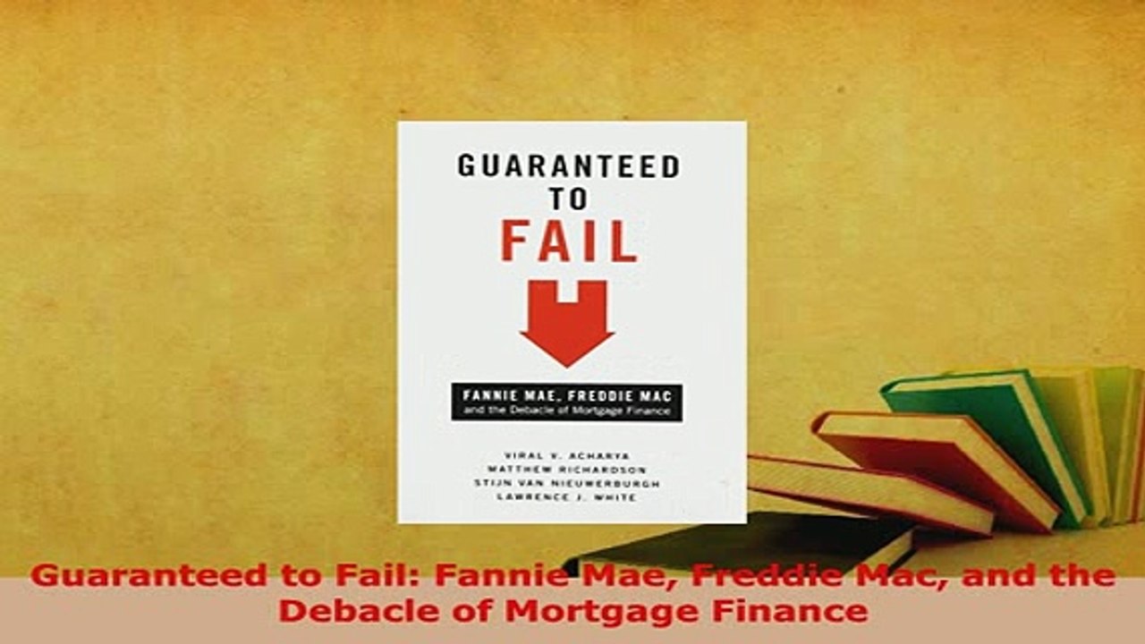 PDF  Guaranteed to Fail Fannie Mae Freddie Mac and the Debacle of Mortgage Finance Read Full Ebook