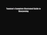 Download Taunton's Complete Illustrated Guide to Sharpening Ebook Free