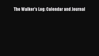 Read The Walker's Log: Calendar and Journal Ebook Free