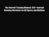 Read The Interval Training Manual: 520  Interval Running Workouts for All Sports and Abilities