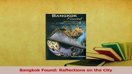 PDF  Bangkok Found Reflections on the City Download Full Ebook