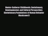 [Read book] Hunter-Gatherer Childhoods: Evolutionary Developmental and Cultural Perspectives