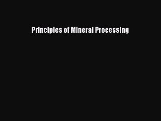 Download Principles of Mineral Processing PDF Free