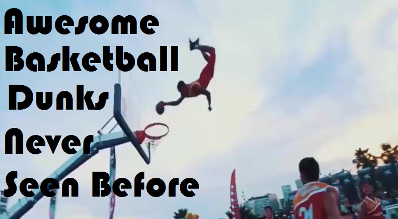 Awesome Basketball Slam Dunks - Never Seen Before