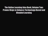 [Read book] The Online Learning Idea Book Volume Two: Proven Ways to Enhance Technology-Based