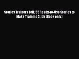 [Read book] Stories Trainers Tell: 55 Ready-to-Use Stories to Make Training Stick (Book only)