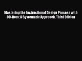 [Read book] Mastering the Instructional Design Process with CD-Rom: A Systematic Approach Third