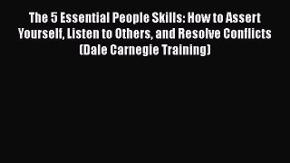 [Read book] The 5 Essential People Skills: How to Assert Yourself Listen to Others and Resolve