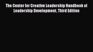 [Read book] The Center for Creative Leadership Handbook of Leadership Development Third Edition