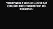 Read Protein Physics: A Course of Lectures (Soft Condensed Matter Complex Fluids and Biomaterials)