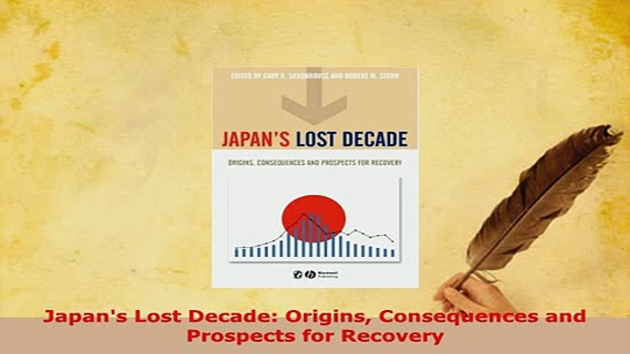 PDF  Japans Lost Decade Origins Consequences and Prospects for Recovery Download Online