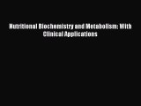 Read Nutritional Biochemistry and Metabolism: With Clinical Applications Ebook Free