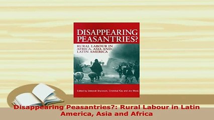 PDF  Disappearing Peasantries Rural Labour in Latin America Asia and Africa Read Online