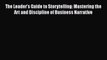 [Read book] The Leader's Guide to Storytelling: Mastering the Art and Discipline of Business