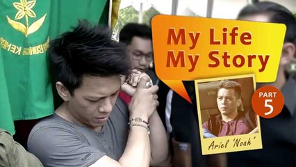 My Life My Story: Ariel Noah (Part 5)
