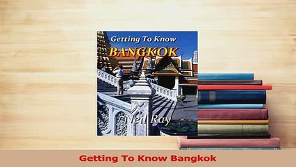 PDF  Getting To Know Bangkok Read Full Ebook