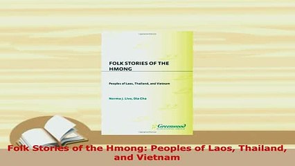 PDF  Folk Stories of the Hmong Peoples of Laos Thailand and Vietnam Download Full Ebook