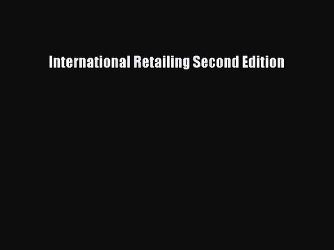 PDF International Retailing Second Edition EBook