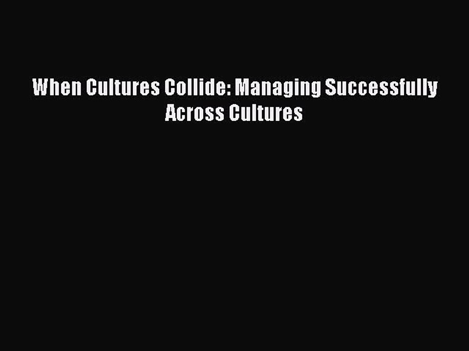 Download When Cultures Collide: Managing Successfully Across Cultures  EBook