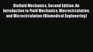 Read Biofluid Mechanics Second Edition: An Introduction to Fluid Mechanics Macrocirculation