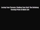 [Read book] Losing Your Parents Finding Your Self: The Defining Turning Point of Adult Life