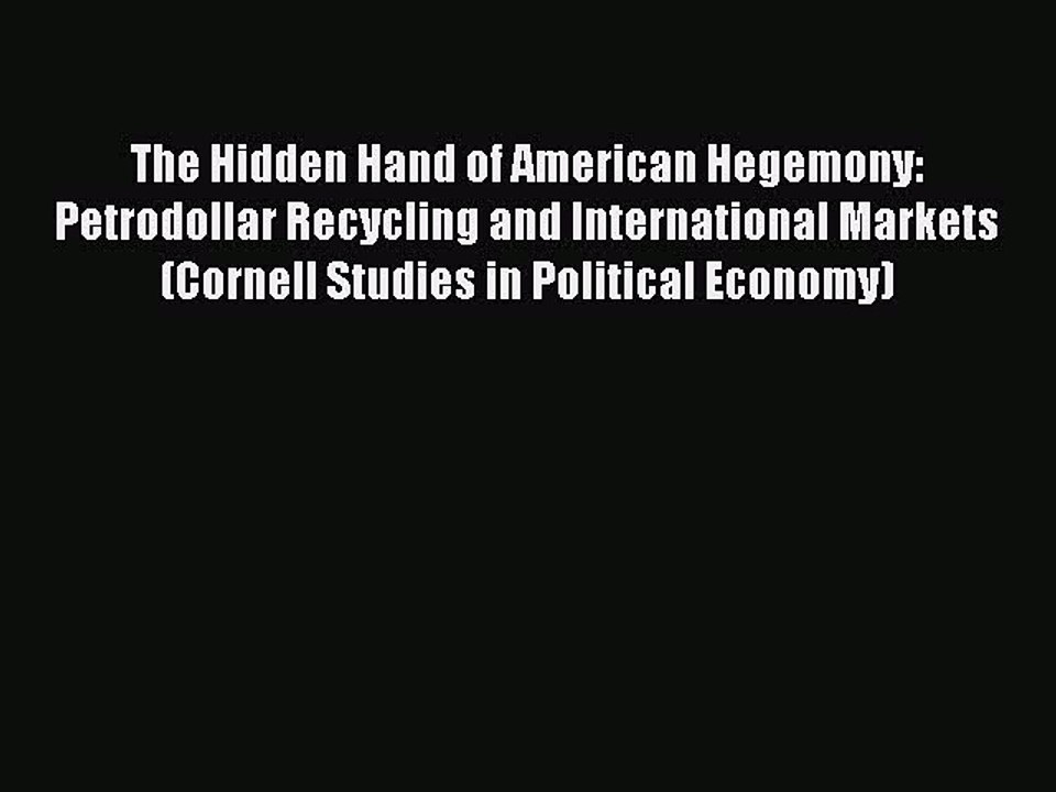 PDF The Hidden Hand of American Hegemony: Petrodollar Recycling and International Markets (Cornell