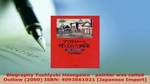 Download  Biography Toshiyuki Hasegawa  painter was called Outlaw 2000 ISBN 4093861021 Japanese Read Full Ebook