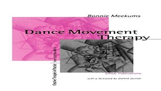 Download Dance Movement Therapy  A Creative Psychotherapeutic Approach  Creative Therapies in