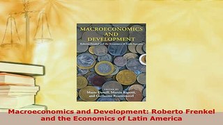 PDF  Macroeconomics and Development Roberto Frenkel and the Economics of Latin America Download Online
