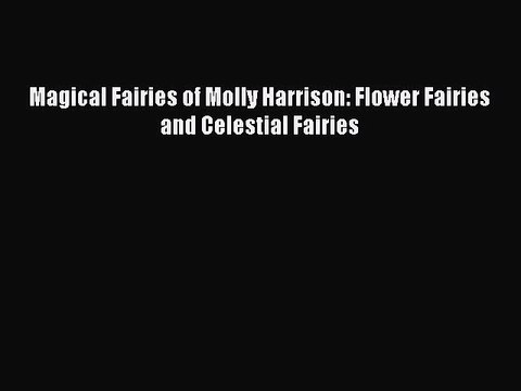 Download Magical Fairies of Molly Harrison: Flower Fairies and Celestial Fairies Read Online
