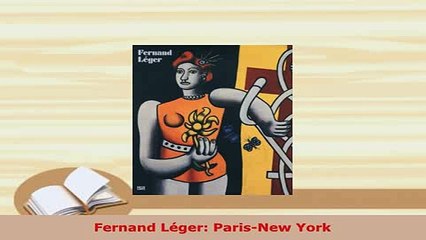 Download  Fernand Léger ParisNew York Download Online