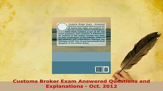 PDF  Customs Broker Exam Answered Questions and Explanations  Oct 2012 Read Full Ebook