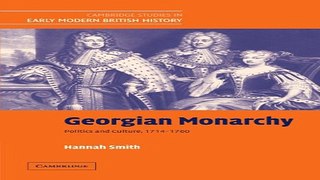 Download Georgian Monarchy  Politics and Culture  1714 1760  Cambridge Studies in Early Modern
